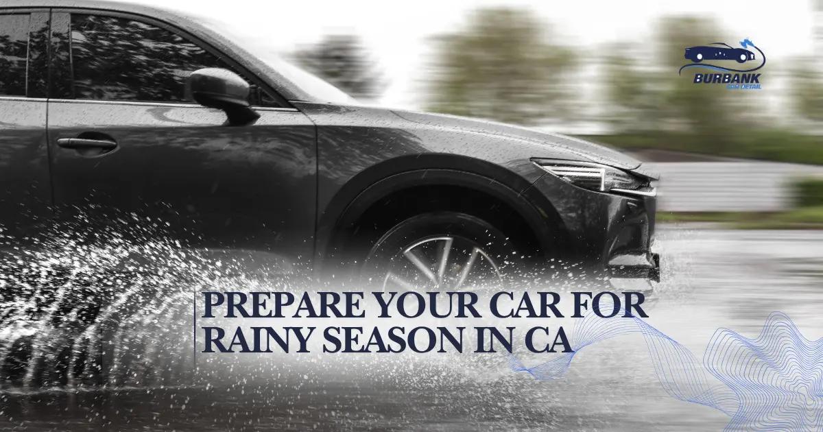 How to Prepare Your Car for California’s Rainy Season
