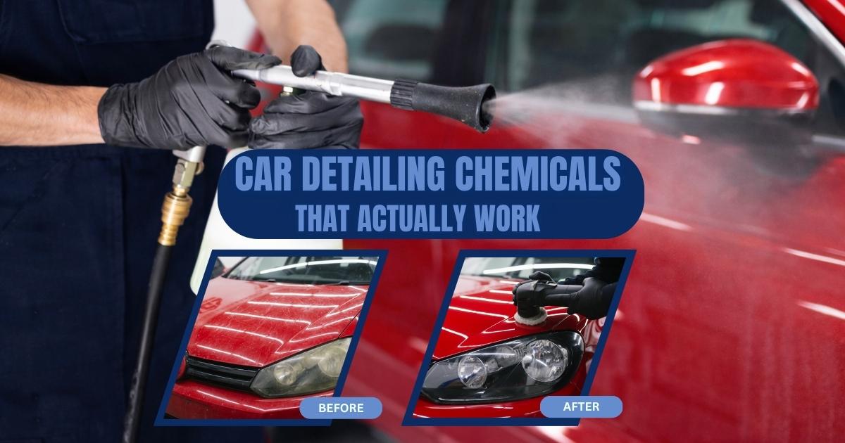 Before and After: Common Car Detailing Chemicals that Actually Work