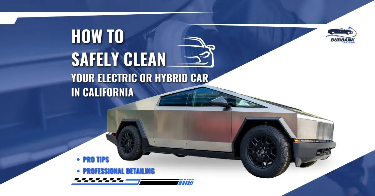 How to Safely Clean Your Electric or Hybrid Car in California