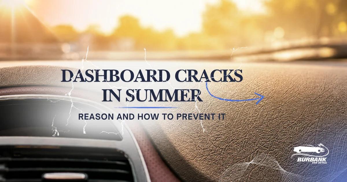 Why Your Dashboard Cracks in Summer And How to Prevent It