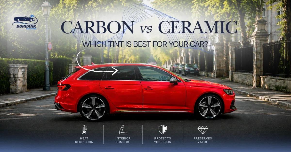 Carbon vs. Ceramic Tint: Which Is The Best for Your Car?