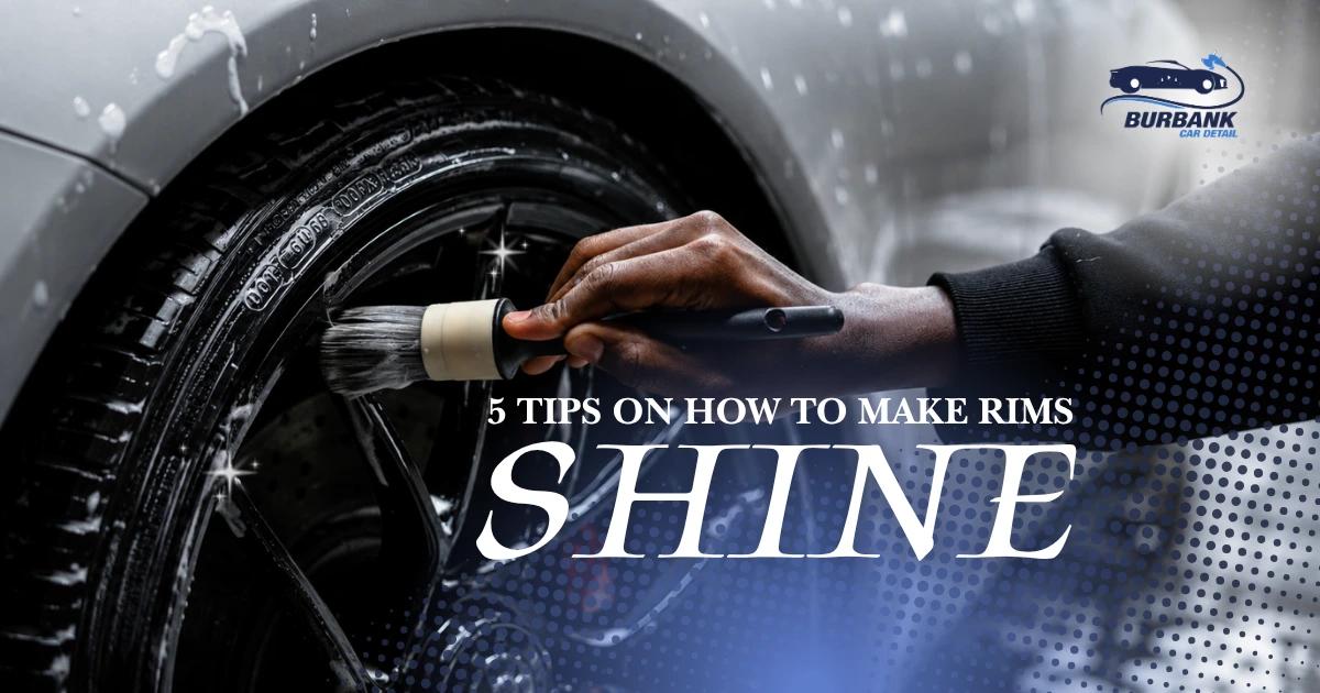 5 Tips on How to Make Rims Shine